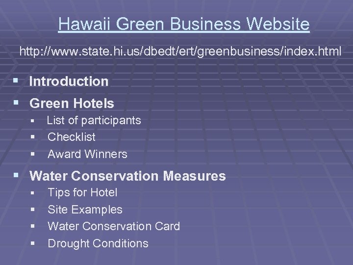 Hawaii Green Business Website http: //www. state. hi. us/dbedt/ert/greenbusiness/index. html § Introduction § Green