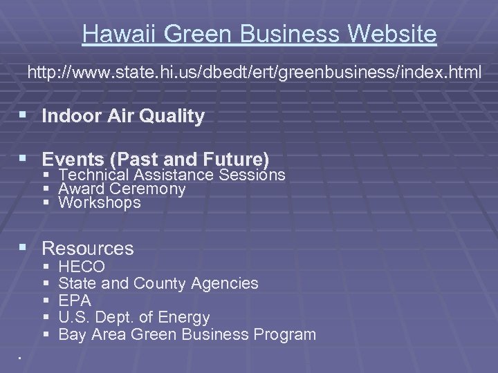 Hawaii Green Business Website http: //www. state. hi. us/dbedt/ert/greenbusiness/index. html § Indoor Air Quality