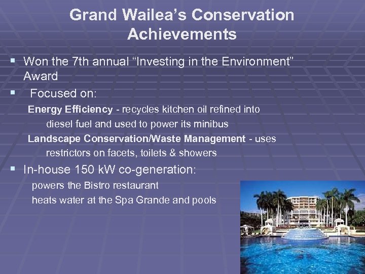 Grand Wailea’s Conservation Achievements § Won the 7 th annual “Investing in the Environment”