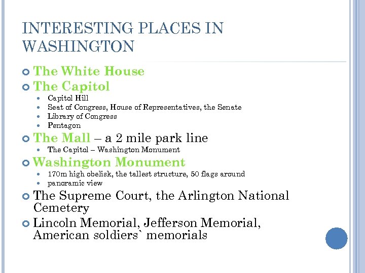 INTERESTING PLACES IN WASHINGTON The White House The Capitol The Mall – a 2