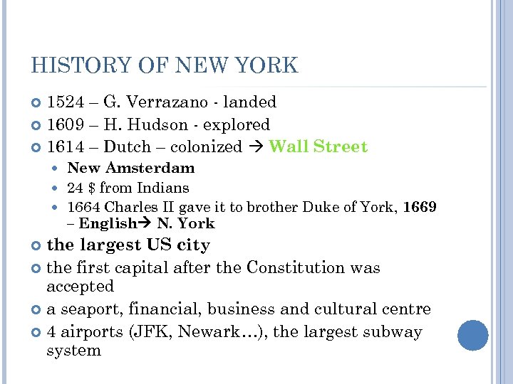 HISTORY OF NEW YORK 1524 – G. Verrazano - landed 1609 – H. Hudson