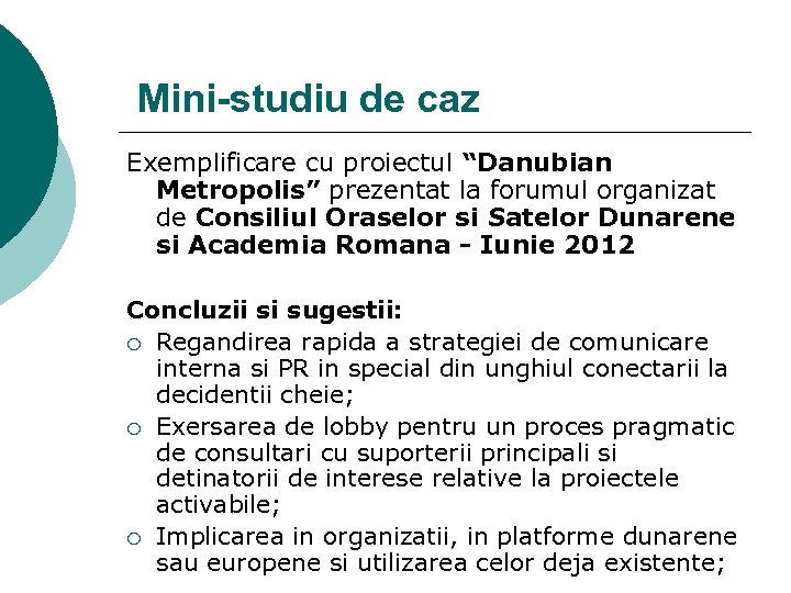 Mini-studiu de caz Exemplificare cu proiectul “Danubian Metropolis” prezentat la forumul organizat de Consiliul