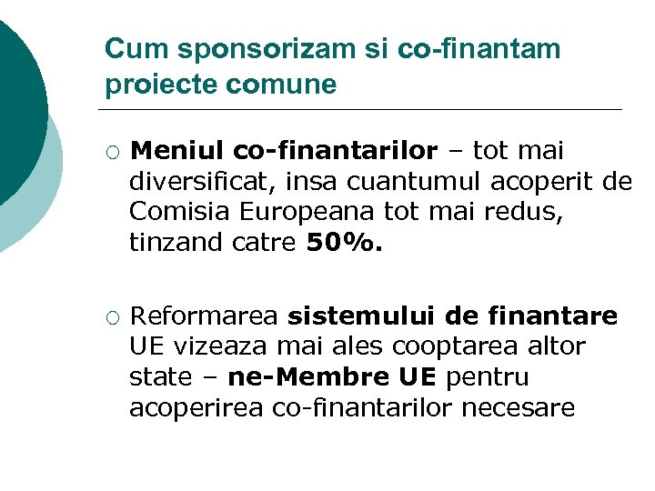 Cum sponsorizam si co-finantam proiecte comune ¡ ¡ Meniul co-finantarilor – tot mai diversificat,