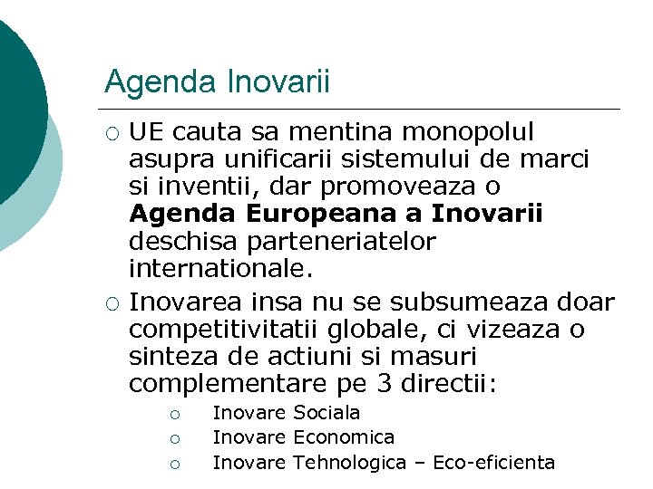 Agenda Inovarii ¡ ¡ UE cauta sa mentina monopolul asupra unificarii sistemului de marci