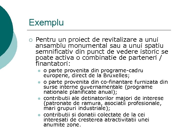 Exemplu ¡ Pentru un proiect de revitalizare a unui ansamblu monumental sau a unui