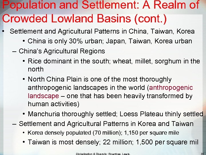 Population and Settlement: A Realm of Crowded Lowland Basins (cont. ) • Settlement and