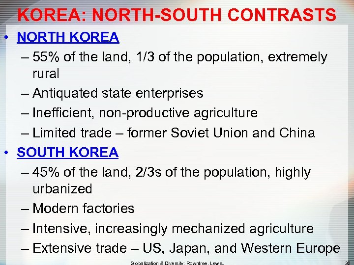 KOREA: NORTH-SOUTH CONTRASTS • NORTH KOREA – 55% of the land, 1/3 of the
