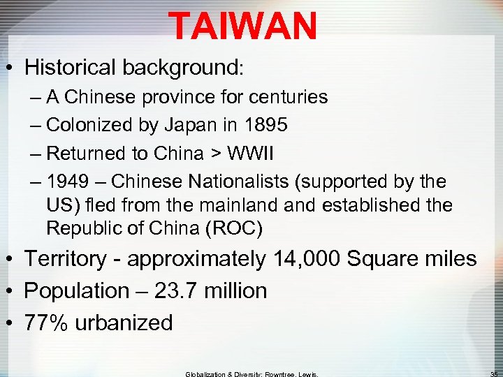 TAIWAN • Historical background: – A Chinese province for centuries – Colonized by Japan
