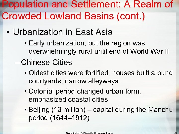 Population and Settlement: A Realm of Crowded Lowland Basins (cont. ) • Urbanization in