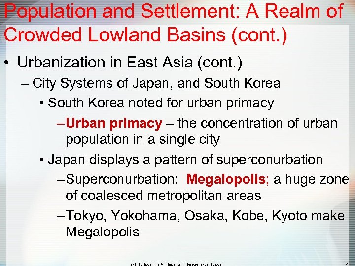 Population and Settlement: A Realm of Crowded Lowland Basins (cont. ) • Urbanization in
