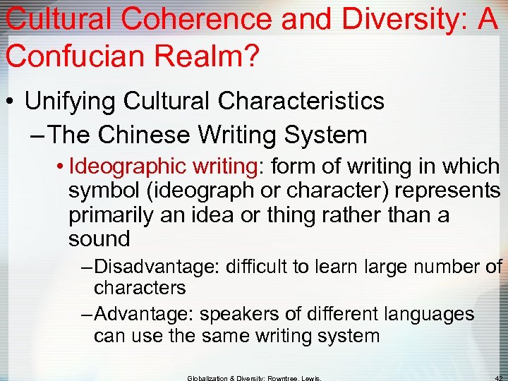 Cultural Coherence and Diversity: A Confucian Realm? • Unifying Cultural Characteristics – The Chinese