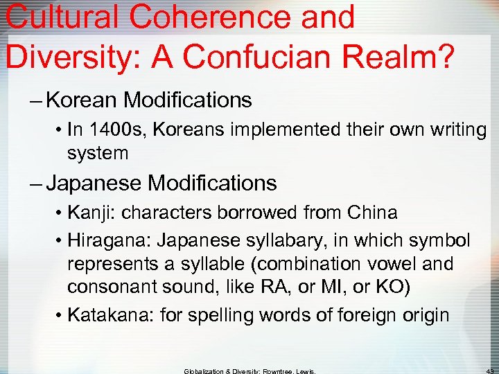 Cultural Coherence and Diversity: A Confucian Realm? – Korean Modifications • In 1400 s,