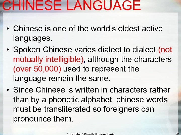 CHINESE LANGUAGE • Chinese is one of the world’s oldest active languages. • Spoken