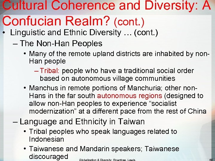 Cultural Coherence and Diversity: A Confucian Realm? (cont. ) • Linguistic and Ethnic Diversity
