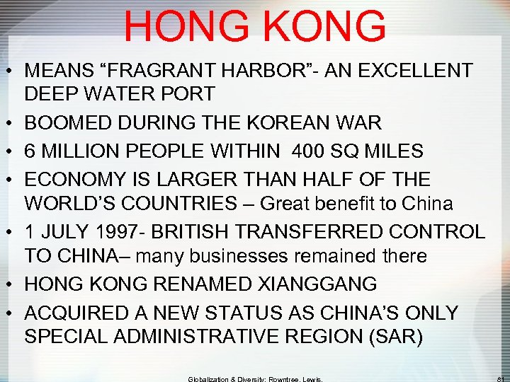 HONG KONG • MEANS “FRAGRANT HARBOR”- AN EXCELLENT DEEP WATER PORT • BOOMED DURING