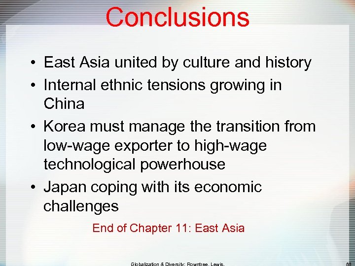 Conclusions • East Asia united by culture and history • Internal ethnic tensions growing