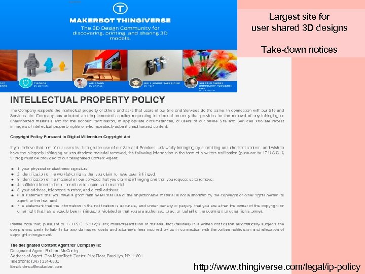 Largest site for user shared 3 D designs Take-down notices http: //www. thingiverse. com/legal/ip-policy