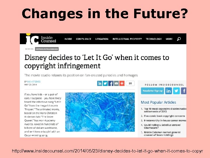 Changes in the Future? http: //www. insidecounsel. com/2014/05/23/disney-decides-to-let-it-go-when-it-comes-to-copyr 
