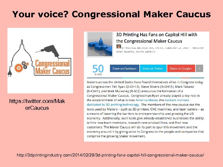 Your voice? Congressional Maker Caucus https: //twitter. com/Mak er. Caucus http: //3 dprintingindustry. com/2014/02/28/3