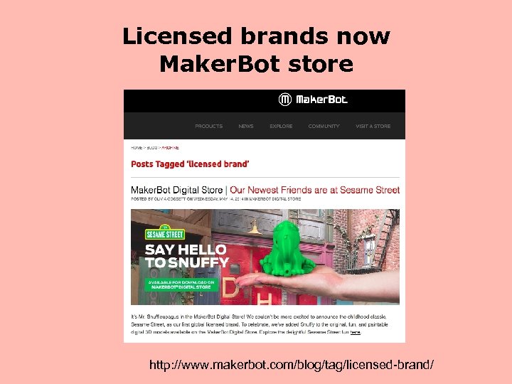 Licensed brands now Maker. Bot store http: //www. makerbot. com/blog/tag/licensed-brand/ 