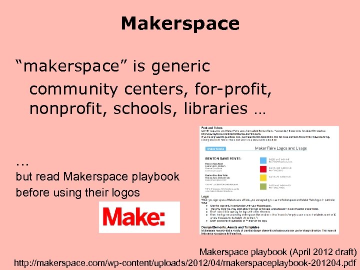 Makerspace “makerspace” is generic community centers, for-profit, nonprofit, schools, libraries … … but read