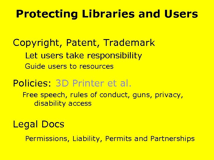 Protecting Libraries and Users Copyright, Patent, Trademark Let users take responsibility Guide users to