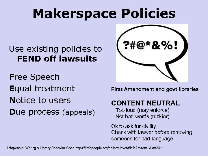 Makerspace Policies Use existing policies to FEND off lawsuits Free Speech Equal treatment Notice