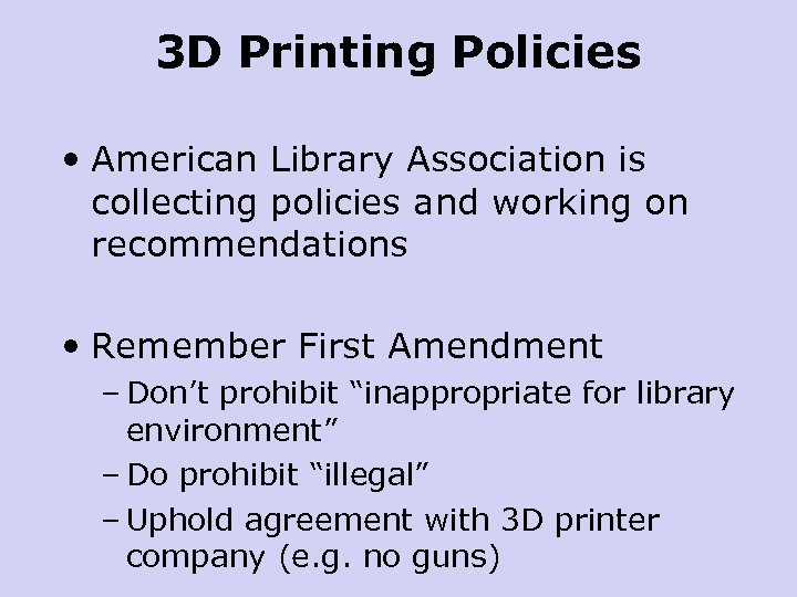 3 D Printing Policies • American Library Association is collecting policies and working on