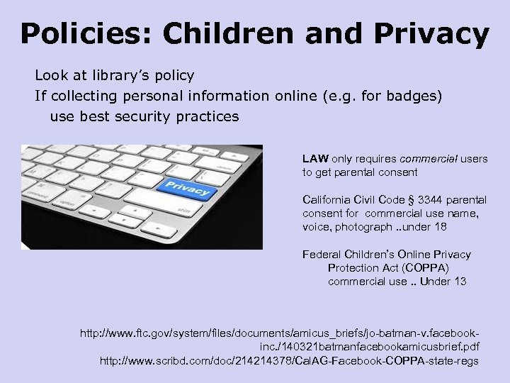 Policies: Children and Privacy Look at library’s policy If collecting personal information online (e.