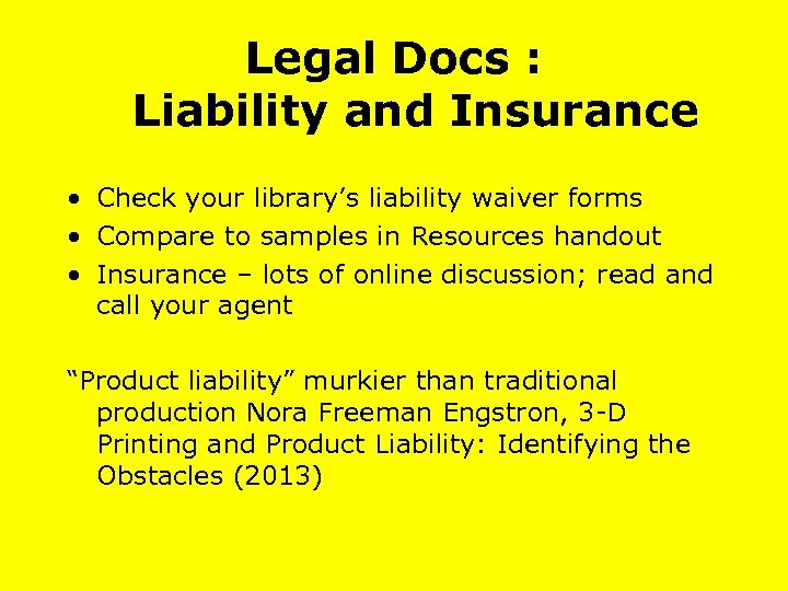 Legal Docs : Liability and Insurance • Check your library’s liability waiver forms •