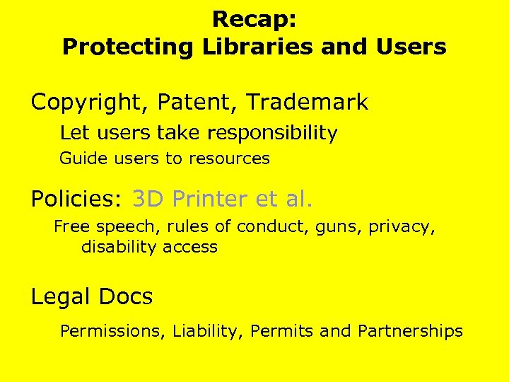Recap: Protecting Libraries and Users Copyright, Patent, Trademark Let users take responsibility Guide users