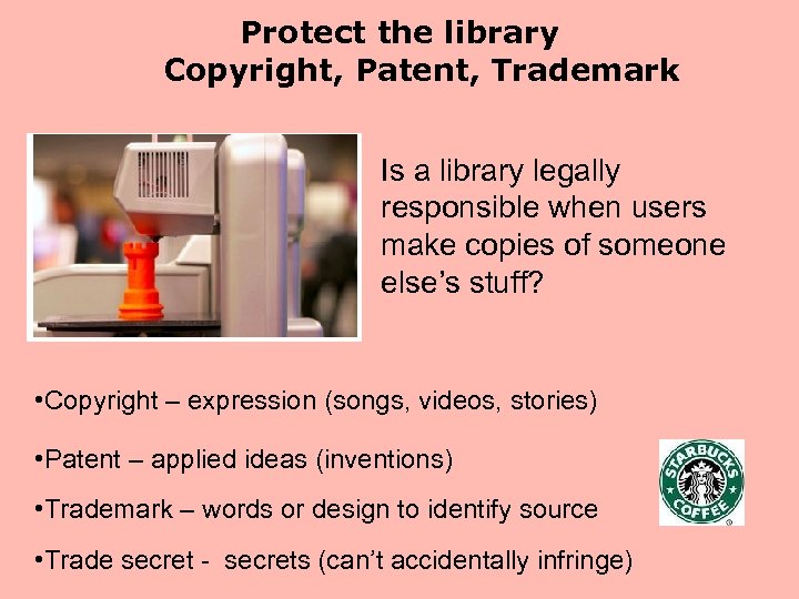 Protect the library Copyright, Patent, Trademark . Is a library legally responsible when users