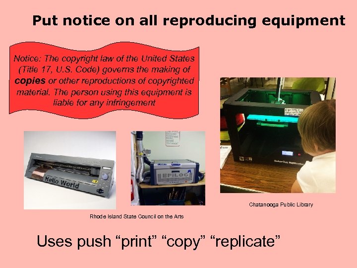 Put notice on all reproducing equipment Notice: The copyright law of the United States