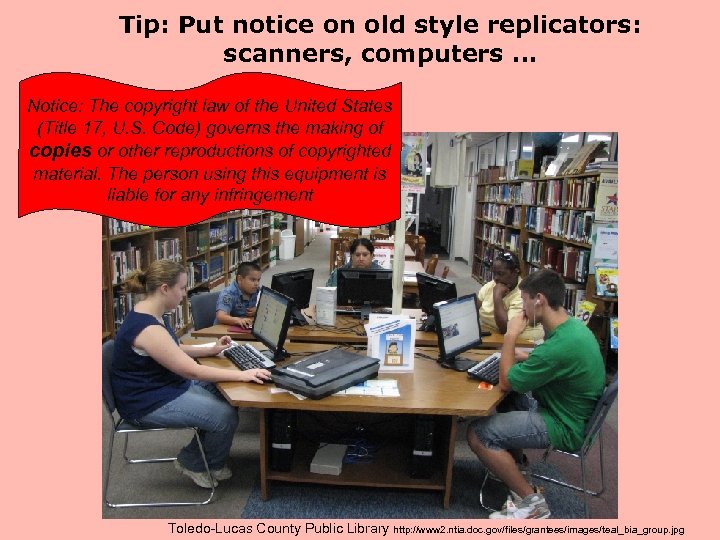 Tip: Put notice on old style replicators: scanners, computers … Notice: The copyright law