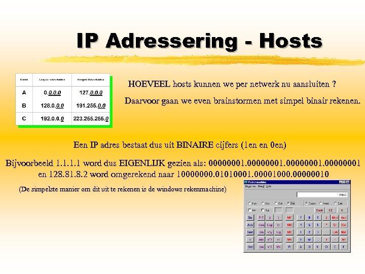 IP Adressering - Hosts HOEVEEL hosts kunnen we per netwerk nu aansluiten ? Daarvoor