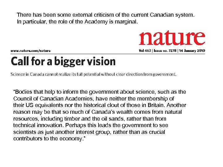 There has been some external criticism of the current Canadian system. In particular, the