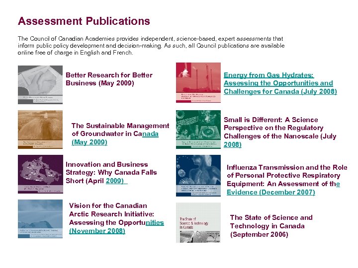 Assessment Publications The Council of Canadian Academies provides independent, science-based, expert assessments that inform