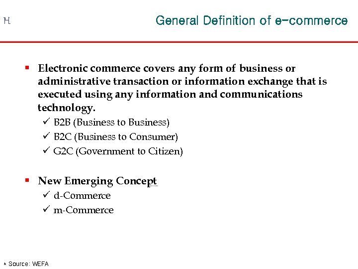 General Definition of e-commerce H § Electronic commerce covers any form of business or