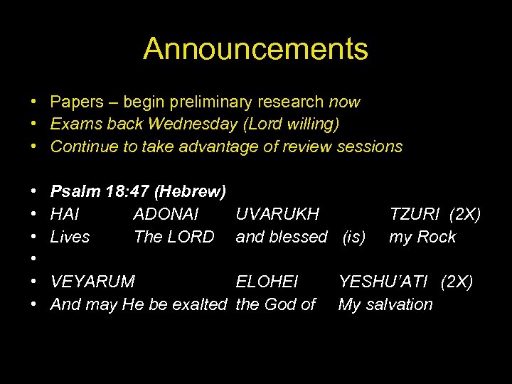 Announcements • Papers – begin preliminary research now • Exams back Wednesday (Lord willing)