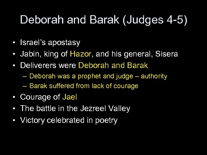 Deborah and Barak (Judges 4 -5) • Israel’s apostasy • Jabin, king of Hazor,