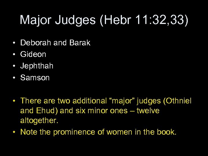 Major Judges (Hebr 11: 32, 33) • • Deborah and Barak Gideon Jephthah Samson