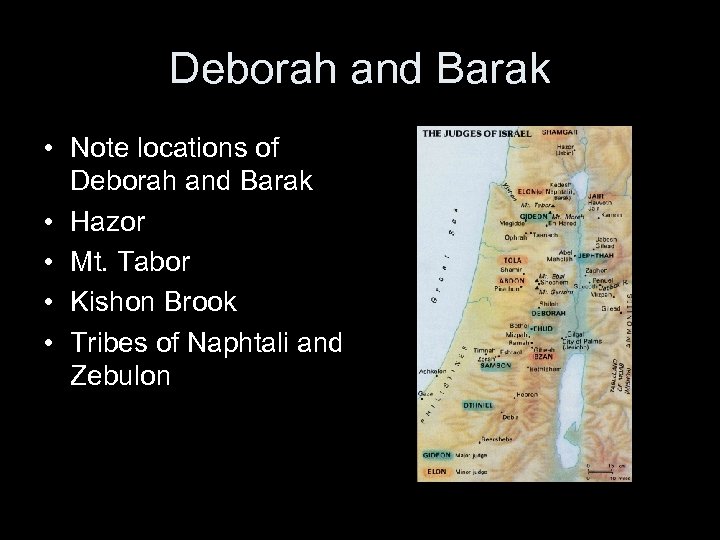 Deborah and Barak • Note locations of Deborah and Barak • Hazor • Mt.