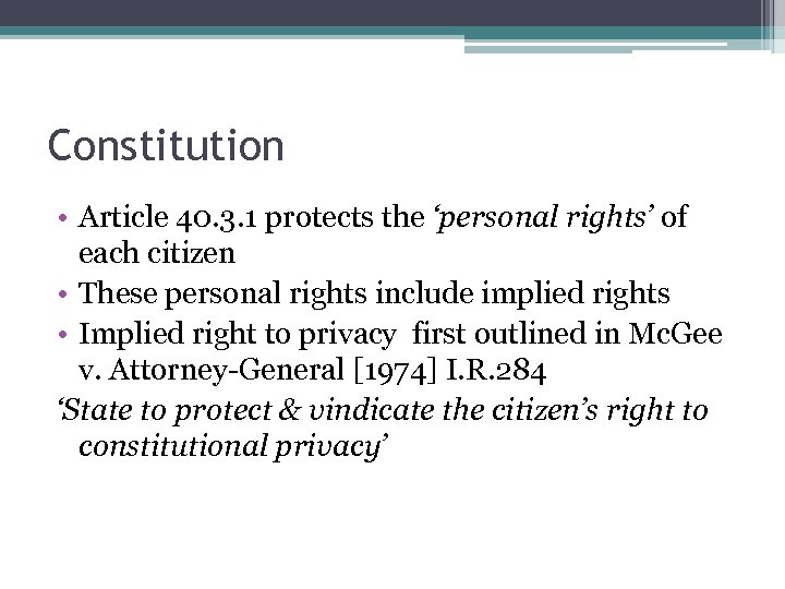 Constitution • Article 40. 3. 1 protects the ‘personal rights’ of each citizen •