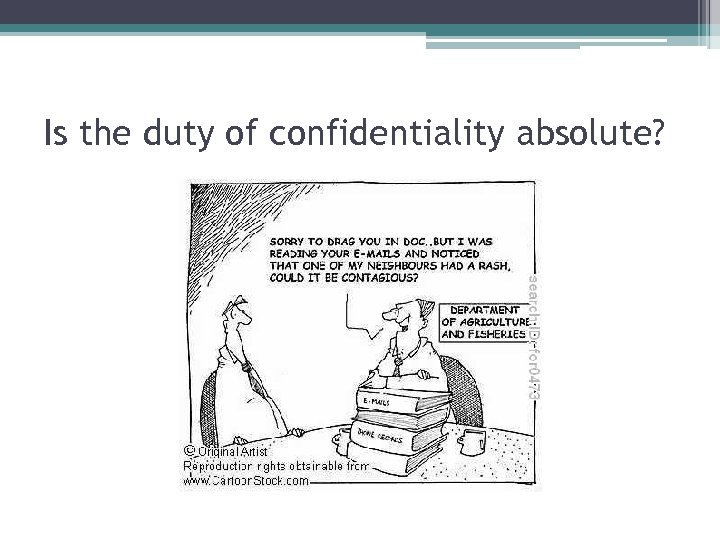 Is the duty of confidentiality absolute? 