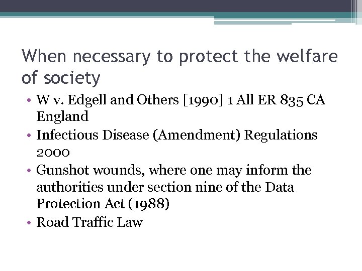 When necessary to protect the welfare of society • W v. Edgell and Others