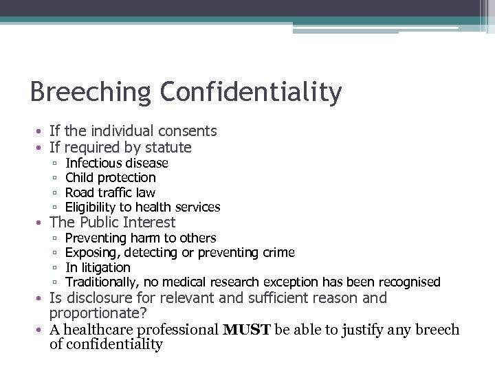 Breeching Confidentiality • If the individual consents • If required by statute ▫ ▫