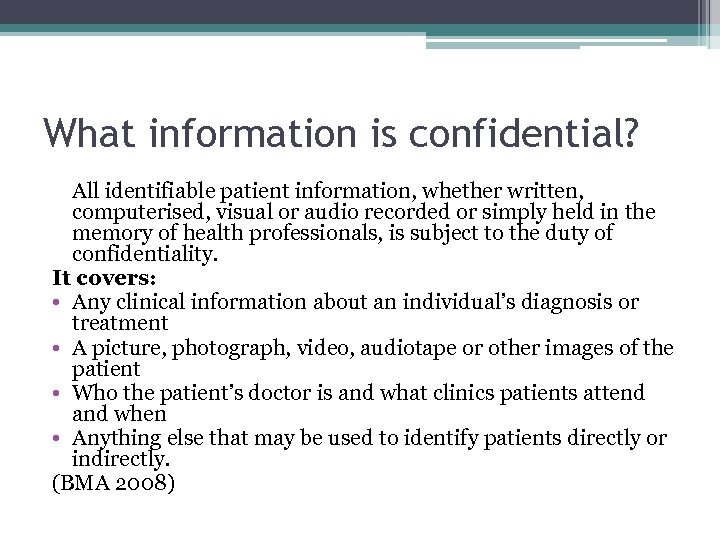 What information is confidential? All identifiable patient information, whether written, computerised, visual or audio