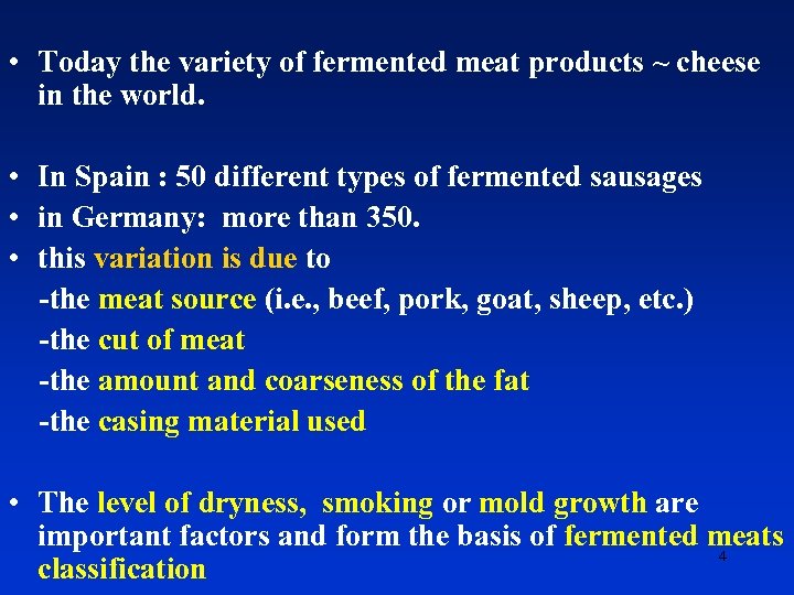  • Today the variety of fermented meat products ~ cheese in the world.