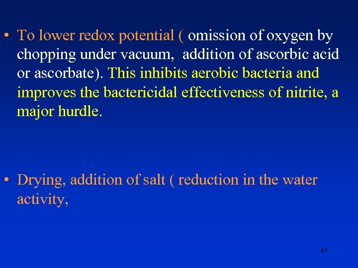  • To lower redox potential ( omission of oxygen by chopping under vacuum,