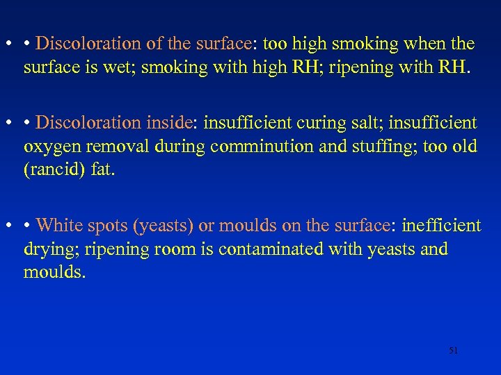  • • Discoloration of the surface: too high smoking when the surface is